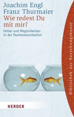 Wie redest du mit mir?: Fehler und Möglichkeiten in der Paarkommunikation (HERDER spektrum)