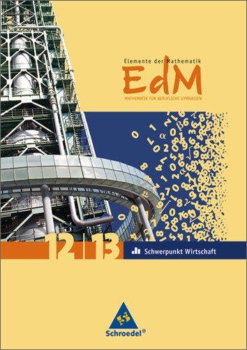 Elemente der Mathematik für wirtschaftliche Gymnasien: Elemente der Mathematik für berufliche Gymnasien - Ausgabe 2010 für Nordrhein-Westfalen: ... Schwerpunkt Wirtschaft. Ausgabe 2010