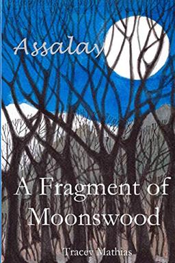 A Fragment of Moonswood (Assalay Book 1, Band 1)