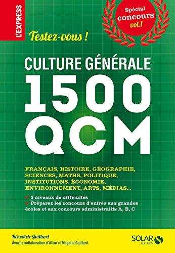 Testez-vous ! : culture générale, 1.500 QCM : spécial concours. Vol. 1. Français, histoire, géographie, sciences, maths, politique, institutions, économie, environnement, arts, médias...