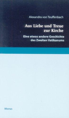 Aus Liebe und Treue zur Kirche. Eine etwas andere Geschichte des Zweiten Vatikanums