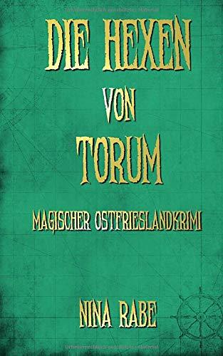 Die Hexen von Torum: Magischer Ostfrieslandkrimi (Torum-Serie, Band 2)