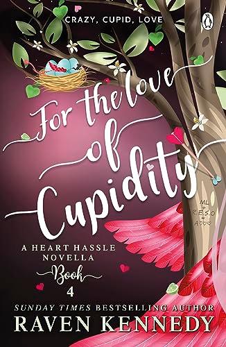 For the Love of Cupidity: The sizzling romance from the bestselling author of The Plated Prisoner series (Heart Hassle, 4)