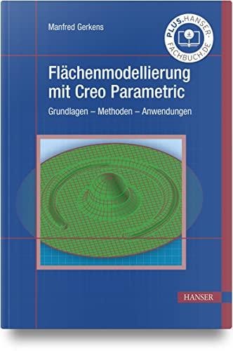 Flächenmodellierung mit Creo Parametric: Grundlagen – Methoden – Anwendungen