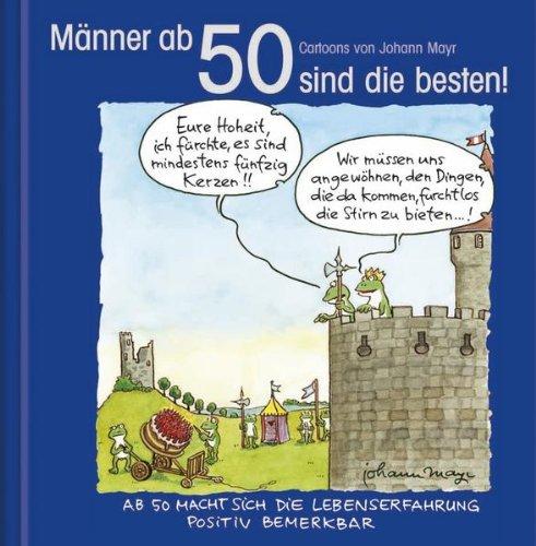 Männer ab 50 sind die besten!: Cartoon-Geschenkbuch