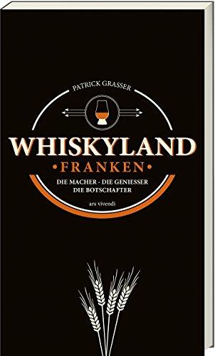 Whiskyland Franken - Die Macher - Die Geniesser - Die Botschafter