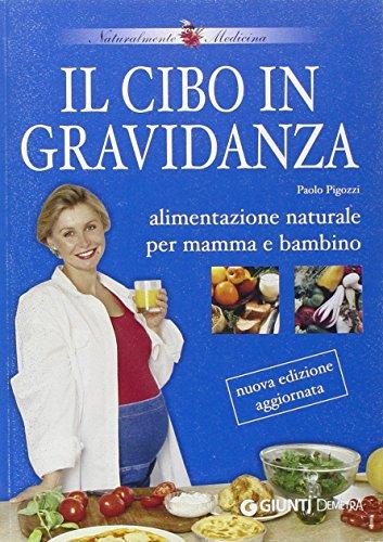 Il cibo in gravidanza. Alimentazione naturale per mamma e bambino