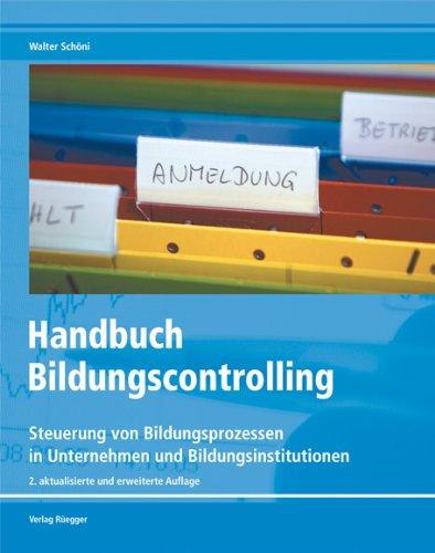 Handbuch Bildungscontrolling: Steuerung von Bildungsprozessen in Unternehmen und Bildungsinstitutionen