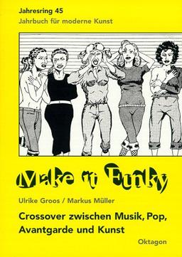 Make it Funky. Crossover zwischen Musik, Pop, Avantgarde und Kunst