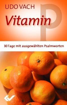 Vitamin P: 30 Tage mit ausgewählten Psalmworten