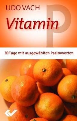 Vitamin P: 30 Tage mit ausgewählten Psalmworten