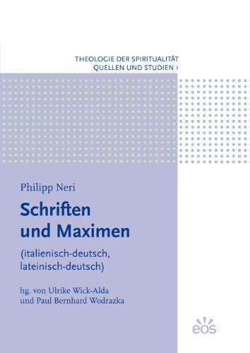 Philipp Neri - Schriften und Maximen: (italienisch-deutsch, lateinisch-deutsch)