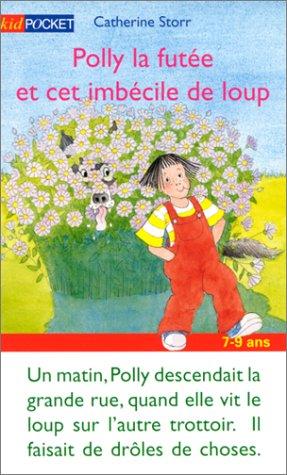 POLLY LA FUTEE ET CET IMBECILE DE LOUP (Kid 3-9 Ans)