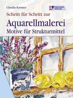 Schritt für Schritt zur Aquarellmalerei. Motive für Strukturmittel