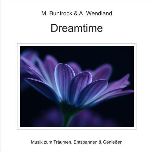 Dreamtime: Musik zum Träumen, Entspannen und Genießen