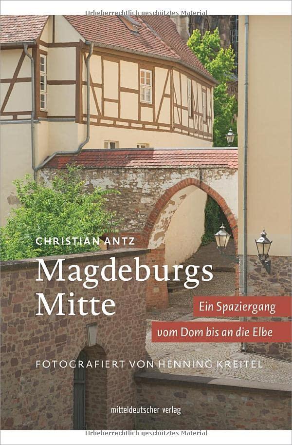 Magdeburgs Mitte: Ein Spaziergang von Dom bis Elbe