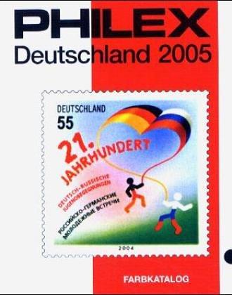 Philex Deutschland Briefmarken-Katalog 2005. Deutschland mit sämtlichen Nebengebieten