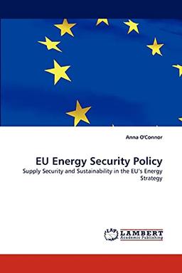 EU Energy Security Policy: Supply Security and Sustainability in the EU's Energy Strategy