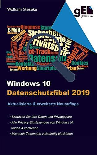 Windows 10 Datenschutzfibel 2019: Alle Datenschutzeinstellungen finden, verstehen und optimal einstellen