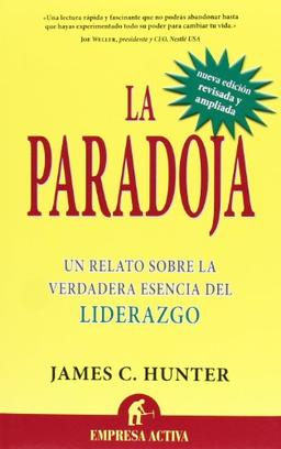 Paradoja: Un relato sobre la verdadera esencia del liderazgo (Narrativa empresarial)