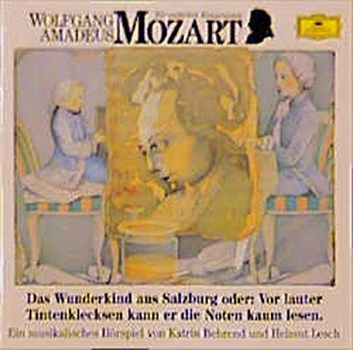 Wolfgang Amadeus Mozart - Das Wunderkind aus Salzburg oder: Vor lauter Tintenklecksen kann er die Noten nicht lesen: Musikalisches Hörspiel (Deutsche Grammophon Wir entdecken Komponisten)