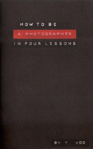 How to be a Photographer in Four Lessons