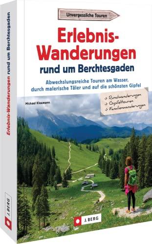 Wanderführer Oberbayern – Erlebnis-Wanderungen rund um Berchtesgaden: Abwechslungsreiche Wandertouren am Wasser, durch malerische Täler und auf die schönsten Gipfel im Berchtesgadener Land.