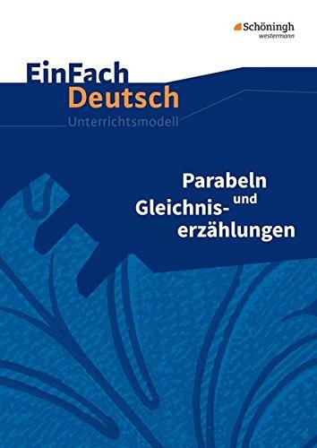 EinFach Deutsch Unterrichtsmodelle: Parabeln und Gleichniserzählungen: Klassen 8 - 13