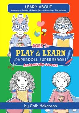 PaperDoll SuperHeroes: Anatomically Correct Paper Dolls Book for Teaching Kids About Inclusion, Human Anatomy and Gender Issues (Play and Learn, Band 2)