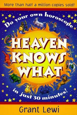 Heaven Knows What (Llewellyn's Popular Astrology)