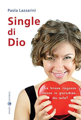 Single di Dio: Le brave ragazze vanno in paradiso… da sole? (Res humanae)