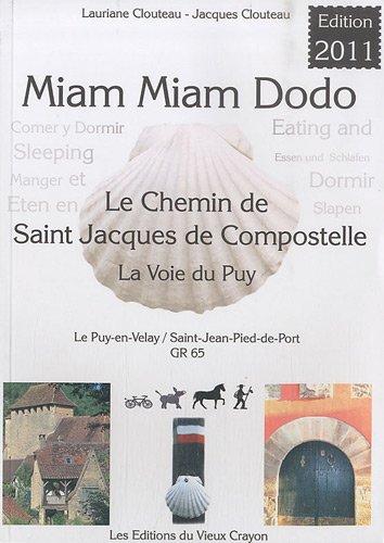 Miam miam dodo : le chemin de Saint-Jacques-de-Compostelle, la voie du Puy, Le Puy-en-Velay, Saint-Jean-Pied-de-Port, GR 65 : avec indications des hébergements adaptés aux personnes à mobilité réduite