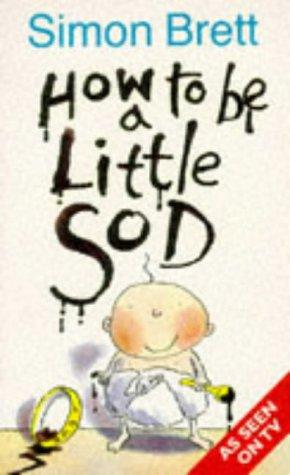 How to be a Little Sod: Book 1