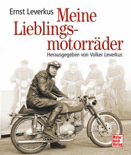 Meine Lieblingsmotorräder: Herausgegeben von Volker Leverkus