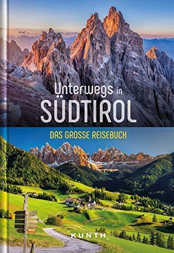 Unterwegs in Südtirol: Das große Reisebuch (KUNTH Unterwegs in ...: Das grosse Reisebuch)