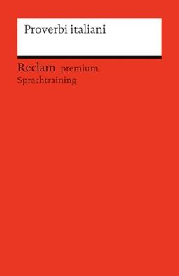 Proverbi italiani: Reclam premium Sprachtraining (Reclams Universal-Bibliothek)