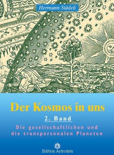 Der Kosmos in uns: Städeli, Hermann, Bd.2 : Die gesellschaftlichen und die transpersonalen Planeten