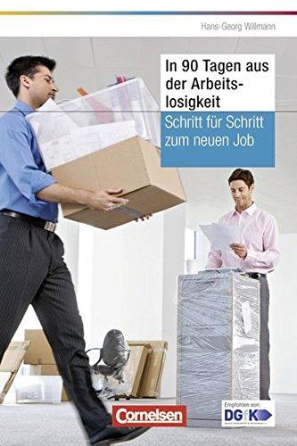 Persönlicher Erfolg: In 90 Tagen aus der Arbeitslosigkeit. Schritt für Schritt zum neuen Job