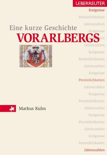 Eine kurze Geschichte Vorarlbergs. Ereignisse, Persönlichkeiten, Jahreszahlen