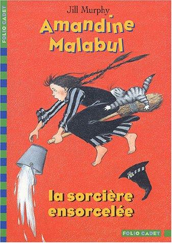 Amandine Malabul. Vol. 2003. La sorcière ensorcelée