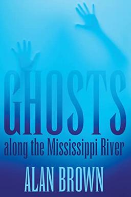 Ghosts Along the Mississippi River