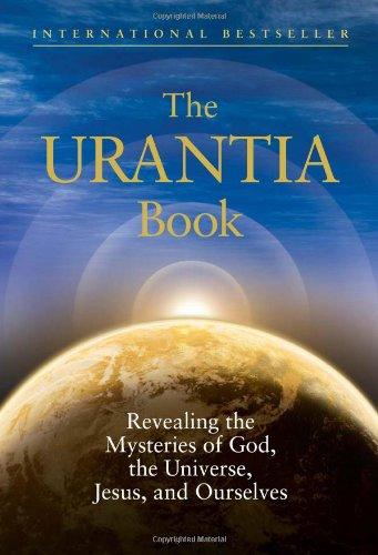 The Urantia Book: Revealing the Mysteries of God, the Universe, World History, Jesus, and Ourselves