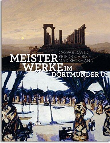 Meisterwerke im Dortmunder U: Caspar David Friedrich bis Max Beckmann