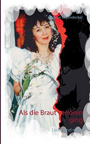 Als die Braut verloren ging: Liebe und mehr