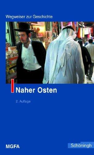 Naher Osten. Wegweiser zur Geschichte