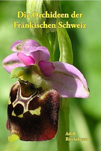 Die Orchideen der Fränkischen Schweiz (Schriftenreihe des Fränkische-Schweiz-Vereins)