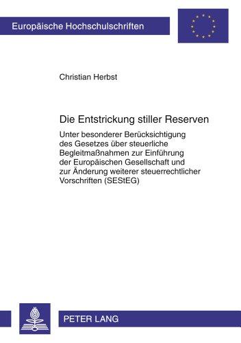 Die Entstrickung stiller Reserven: Unter besonderer Berücksichtigung des Gesetzes über steuerliche Begleitmaßnahmen zur Einführung der Europäischen ... (Europäische Hochschulschriften - Reihe II)