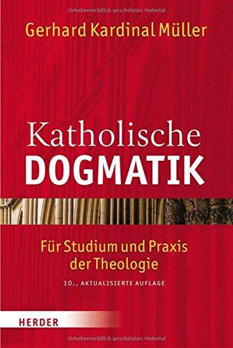 Katholische Dogmatik: Für Studium und Praxis der Theologie