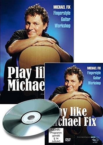 Play like Michael Fix: Fingerstyle Guitar Workshop, m. DVD