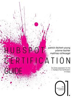 HubSpot Certification Guide: The entire preparation for the HubSpot Tool Certification in 8 days